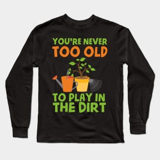 Funny gardening grandpa quote Long Sleeve T-Shirt